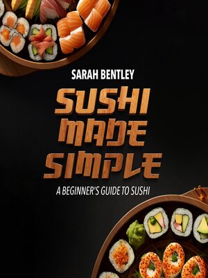 cover image of Sushi Made Simple, a Beginner's Guide to Sushi